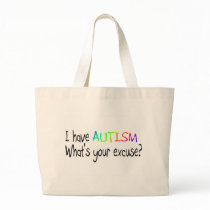 I Have Autism What's Your Excuse Canvas Bag