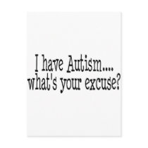 I Have Autism What's Your Excuse Post Card