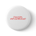 I Have Autism What's Your Kids Excuse (Red) buttons