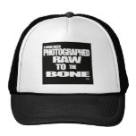 I Have been Photographed RAW to the Bone Mesh Hat