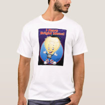 I Have Bright Ideas! t-shirts