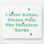 I Have Celiac, Please Pass The Tasteless Carbs Mouse Pads