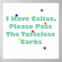 I Have Celiac, Please Pass The Tasteless Carbs Print