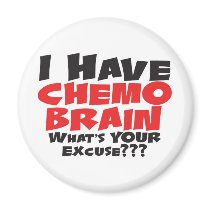 I Have Chemo Brain Magnets