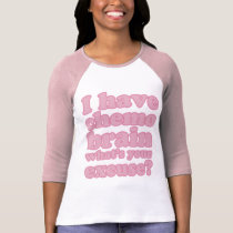 I Have Chemo Brain t-shirts
