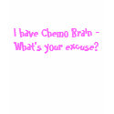 I have Chemo Brain - What's your excuse? t-shirts