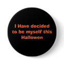 I Have decided to be myself this Hallowen buttons