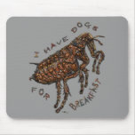 I Have Dogs for Breakfast Mousepads