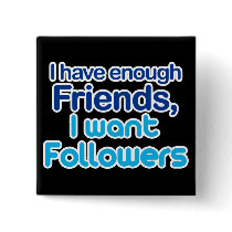 I Have Enough Friends Pins