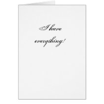 I have everything! cards by scarey10 I have everything! cards