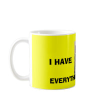  I HAVE, EVERYTHING UNDER CONTROL mugs