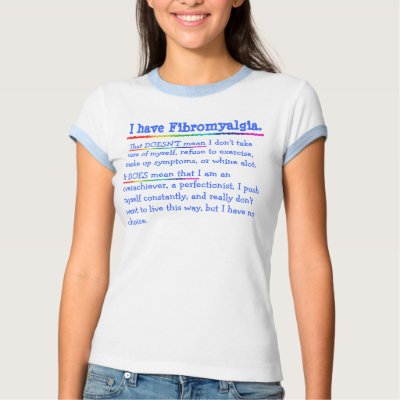 I have Fibromyalgia Tshirt by kazab75