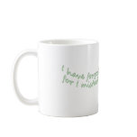 I have forgotten what I really am mugs