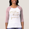 I have fought the good fight. . . t-shirts