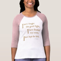 I have fought the good fight. . . t-shirts by onlyson I have fought the good fight. . . t-shirts