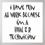 I Have Fun At Work Because I'm A HVAC R Technician posters