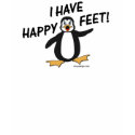 I Have Happy Feet! t-shirts