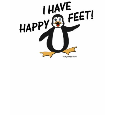I Have Happy Feet! Tshirt by ironydesign