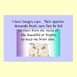 I Have Hungry Eyes for Creativity Poster posters