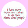 I have more important things to do...