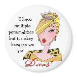 I Have Multiple Personalities...We're All Divas! Magnet