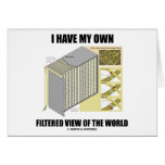 I Have My Own Filtered View Of The World Card