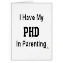 I Have My PHD In Parenting cards by sayingsentral I Have My PHD In Parenting cards