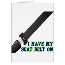 I Have My Seat Belt On Card