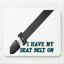 I Have My Seat Belt On Mouse Mat
