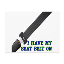 I Have My Seat Belt On Postcard