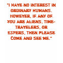 "I have no interest in ordinary humans." t-shirts