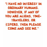 "I have no interest in ordinary humans." T Shirts