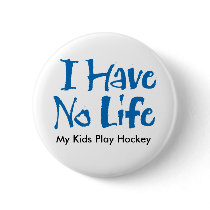 I Have No Life Buttons