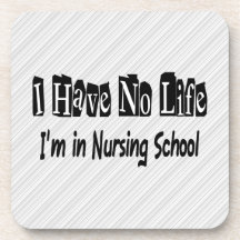 I Have No Life Funny Nursing School Drink Coasters
