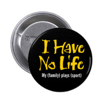 I Have No Life (Gold) Pinback Button