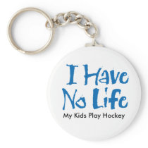 I Have No Life keychains
