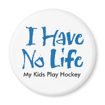I Have No Life Refrigerator Magnet