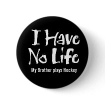 I Have No Life (White) Pinback Button