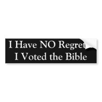 I Have NO Regrets!I Voted the Bible bumper stickers by fishin4abba I Have NO Regrets!I Voted the Bible bumper stickers