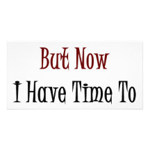 I Have Not Job But Now I Have Time To Work Out Picture Card