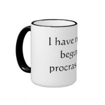 I have not yet begun to procrastinate mugs by st130811 I have not yet begun to procrastinate mugs