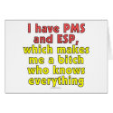 I have PMS and ESP, which makes me a bitch who... cards