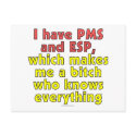 I have PMS and ESP, which makes me a bitch who... postcards