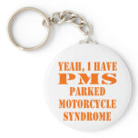 I Have PMS Parked Motorcycle Syndrome keychains