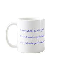 I have rooted for the New York Baseball team 50 yr mugs