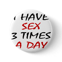 I Have Sex Three Times A Day buttons by Supernova23 I Have Sex Three Times A Day buttons