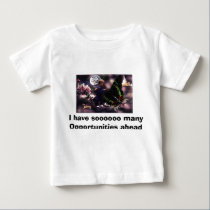 I have soooooo many Opportunities ahead of me t-shirts