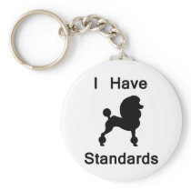 I Have Standards (Poodle) Key Chain