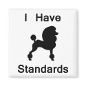 I Have Standards (Poodle) magnets by dogsandhorses I Have Standards (Poodle) magnets