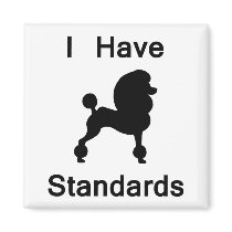 I Have Standards (Poodle) magnets by dogsandhorses I Have Standards (Poodle) magnets